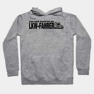 Lass mich durch! Ich bin LKW-FAHRER (black( Hoodie